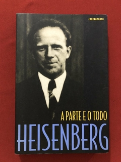 Livro - A Parte E O Todo - Werner Heisenberg - Editora Contraponto