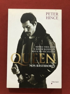 Livro - Queen Nos Bastidores - Peter Hince - Editora Prumo - Seminovo