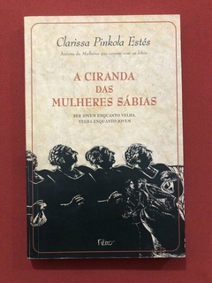 Livro - A Ciranda Das Mulheres Sábias - Clarissa Pinkola - Editora Rocco