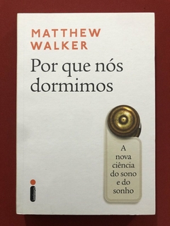 Livro - Por Que Nós Dormimos - Matthew Walker - Intrínseca - Seminovo