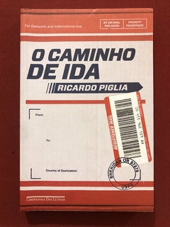 Livro - O Caminho De Ida - Ricardo Piglia - Companhia Das Letras - Seminovo