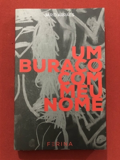 Livro - Um Buraco Com Meu Nome - Jarid Arraes - Ed. Ferina - Seminovo