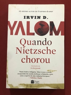 Livro - Quando Nietzsche Chorou - Irvin D. Yalon - Harper Collins - Seminovo