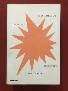 Livro - Infância - Adolescência - Juventude - Liev Tolstói - Ed. Todavia