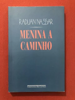 Livro - Menina A Caminho - Raduan Nassar - Companhia Das Letras