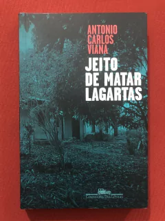 Livro - Jeito De Matar Lagartas - Antonio Carlos Viana - Companhia Das Letras