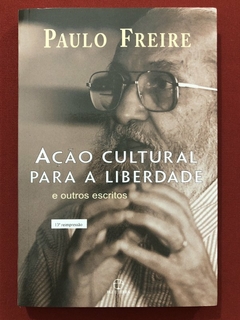 Livro - Ação Cultural Para A Liberdade - Paulo Freire - Paz E Terra - Seminovo