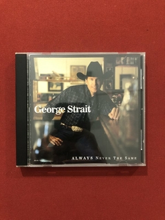 CD - George Strait - Always Never The Same - Import - Semin.