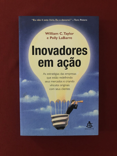 Livro - Inovadores Em Ação - William C. Taylor - Seminovo