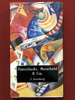 Livro - Stanislávski, Meierhold E Cia. - J. Guinsburg - Editora Perspectiva