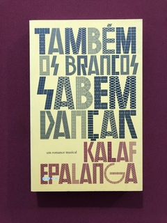 Livro - Também Os Brancos Sabem Dançar - Kalaf Epalanga - Todavia - Seminovo