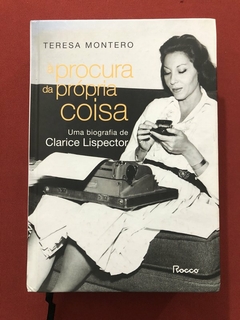 Livro - À Procura Da Própria Coisa - Teresa Montero - Rocco - Seminovo