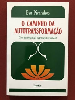 Livro - O Caminho Da Autotransformação - Eva Pierrakos - Cultrix - Seminovo