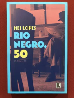 Livro - Rio Negro, 50 - Nei Lopes - Editora Record - Seminovo