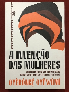 Livro - A Invenção Das Mulheres - Oyèrónké Oyêwùmí - Bazar Do Tempo - Seminovo