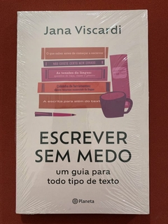 Livro - Escrever Sem Medo - Jana Viscardi - Planeta - Novo