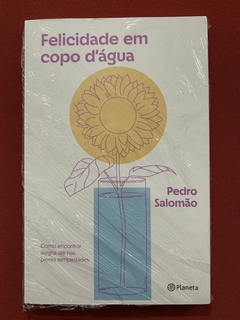 Livro - Felicidade Em Copo D'Água - Pedro Salomão - Planeta - Novo