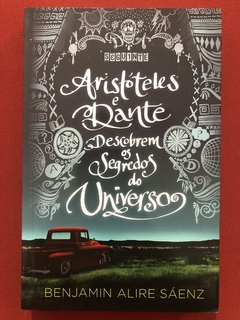 Livro - Aristóteles E Dante Descobrem Os Segredos Do Universo - Benjamin Alire - Seminovo