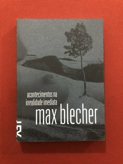 Livro - Acontecimentos Na Irrealidade Imediata - Max Blecher - Cosacnaify - Seminovo