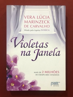 Livro - Violetas Na Janela - Vera Lúcia Marinzeck - Editora Petit - Seminovo