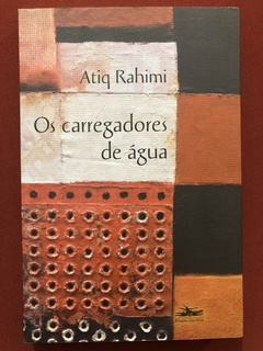 Livro - Os Carregadores De Água - Atiq Rahimi - Estação Liberdade - Seminovo