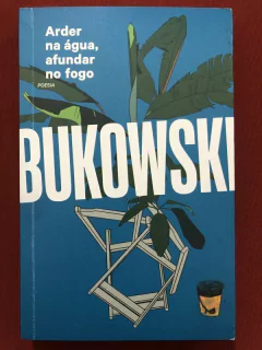 Livro - Arder Na Água, Afundar No Fogo - Charles Bukowski - Harper Collins - Seminovo
