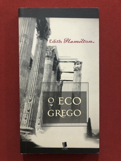 Livro - O Eco Grego - Edith Hamilton - Landy Editora - Seminovo