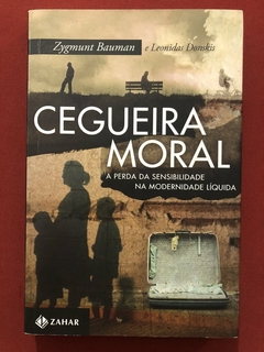 Livro - Cegueira Moral - Zygmunt Bauman - Editora Zahar