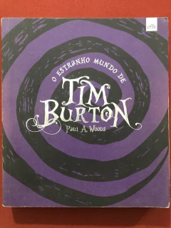Livro - O Estranho Mundo De Tim Burton - Paul A. Woods - Editora Leya