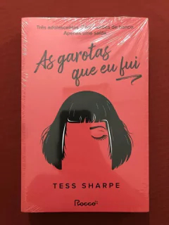 Livro - As Garotas Que Eu Fui - Tess Sharpe - Ed. Rocco - Novo