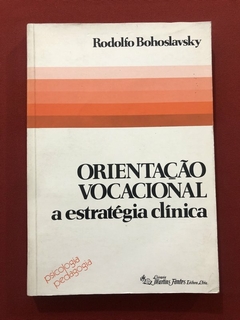 Livro - Orientação Vocacional: A Estratégia Clínica - Rodolfo Bohoslavsky - Martins Fontes