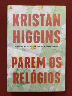 Livro - Parem Os Relógios - Kristan Higgins - Paralela - Novo