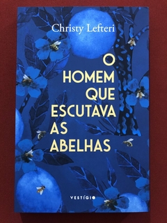 Livro - O Homem Que Escutava As Abelhas - Christy Lefteri - Vestígio - Seminovo