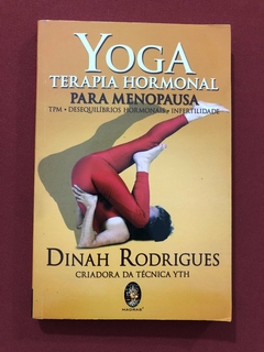 Livro - Yoga: Terapia Hormonal Para Menopausa - Dinah Rodrigues - Madras - Seminovo