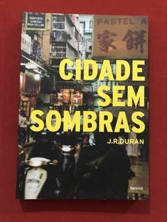 Livro - Cidade Sem Sombras - J. R. Duran - Ed. Benvirá