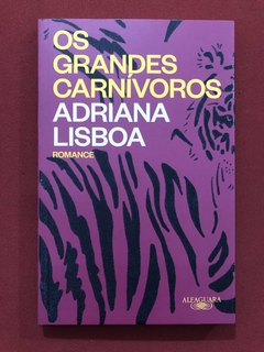 Livro - Os Grandes Carnívoros - Adriana Lisboa - Ed. Alfaguara - Seminovo