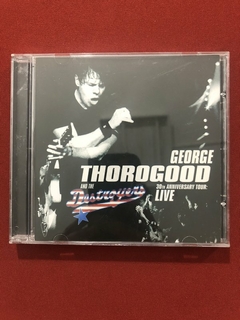 CD - George Thorogood & Destroyers - 30th Anniversary Tour