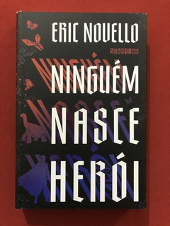 Livro - Ninguém Nasce Herói - Eric Novello - Ed. Seguinte - Seminovo