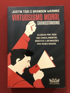 Livro - Virtuosismo Mora l- Justin Tosi - Brandon Warmke - Avis Rara - Seminovo