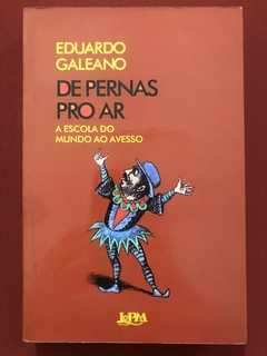 Livro - De Pernas Pro Ar - Eduardo Galeano - Editora L&PM