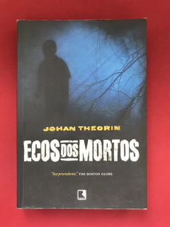 Livro - Ecos Dos Mortos - Johan Theorin - Ed. Record