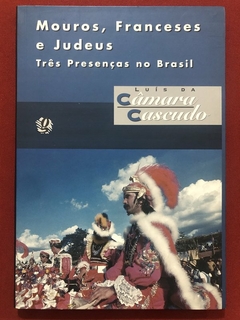 Livro - Mouros, Franceses E Judeus - Luís Da Câmara Cascudo - Editora Global