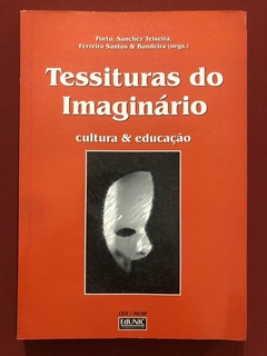 Livro - Tessituras Do Imaginário - Porto, Sanchez Teixeira - Editora EdUNIC