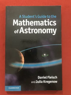 Livro - Mathematics Of Astronomy - Daniel Fleisch - Ed. Cambridge - Seminovo