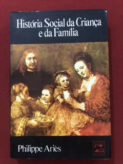 Livro - História Social Da Criança E Da Família - Philippe Ariès - Zahar