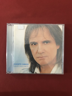 CD - Roberto Carlos - Amor Sem Limite - 2000 - Nacional