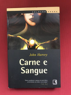 Livro - Carne E Sangue - John Harvey - Ed. Record - Seminovo