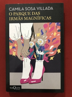 Livro - O Parque Das Irmãs Magníficas - Camila Sosa Villada - Seminovo