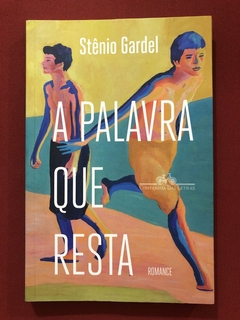 Livro - A Palavra Que Resta - Stênio Gardel - Companhia Das Letras - Seminovo