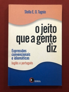 Livro - O Jeito Que A Gente Diz - Stella E. O. Tagnin - Ed. Disal